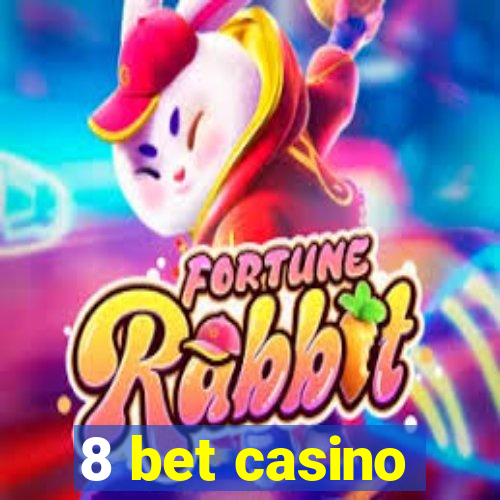 8 bet casino